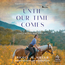 Obraz ikony: Until Our Time Comes: A Novel of World War II Poland