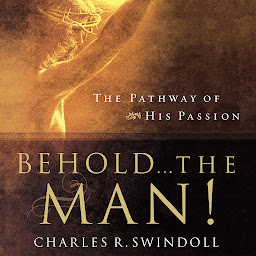 Icon image Behold... the Man!: The Pathway of His Passion