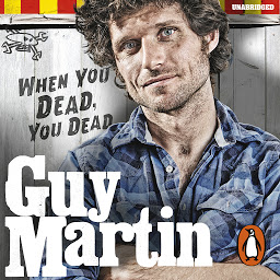 Icon image Guy Martin: When You Dead, You Dead