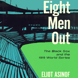 Symbolbild für Eight Men Out: The Black Sox and the 1919 World Series