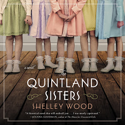 Icon image The Quintland Sisters: A Novel