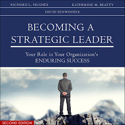 Icon image Becoming a Strategic Leader: Your Role in Your Organization's Enduring Success 2nd Edition