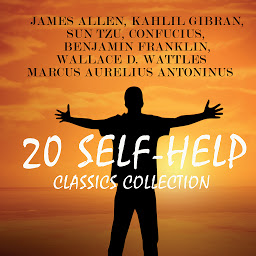 「20 Self-Help Classics Collection: As A Man Thinketh, Out from the Heart, The Prophet, The Art of War, Tao Te Ching, Analects, The Way to Wealth, The Autobiography of Benjamin Franklin, The Meditations Of The Emperor, Every Man His Own University, Acres of Diamond, Self-reliance, The Game of Life and How To Play It, How To Get What You Want, The Science Of Getting Rich, The Science Of Being Well, The Science of Being Great, An Iron Will, He Can Who Thinks He Can, The Master Key System」のアイコン画像