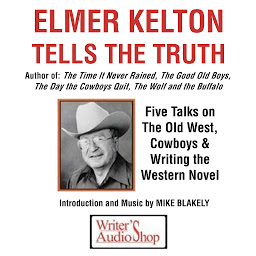 Obraz ikony: Elmer Kelton Tells the Truth: Five Talks on The Old West, Cowboys & Writing the Western Novel