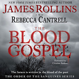 Icon image The Blood Gospel: The Order of the Sanguines Series