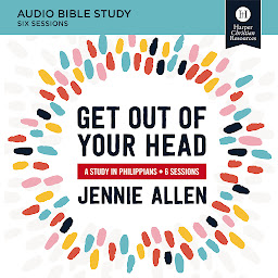 Icon image Get Out of Your Head: Audio Bible Studies: A Study in Philippians