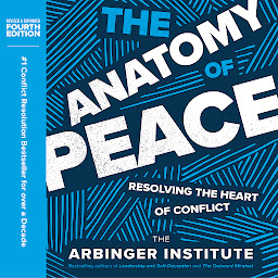 Icon image The Anatomy of Peace, Fourth Edition: Resolving the Heart of Conflict