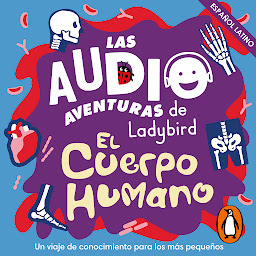 Icon image El cuerpo humano (Latino) (Las audioaventuras de Ladybird)