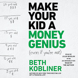 Icon image Make Your Kid A Money Genius (Even If You're Not): A Parents' Guide for Kids 3 to 23
