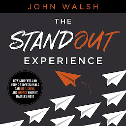 Slika ikone The Standout Experience: How Students and Young Professionals Can Rise, Shine, and Impact When It Matters Most