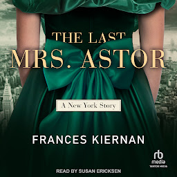 Icon image The Last Mrs. Astor: A New York Story