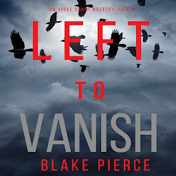 Imagen de icono Left to Vanish (An Adele Sharp Mystery—Book Eight)
