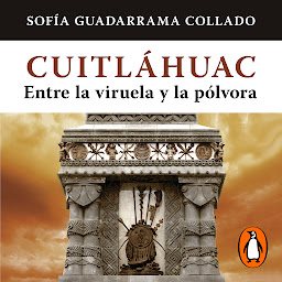 Obraz ikony: Cuaitláhuac, entre la viruela y la polvora
