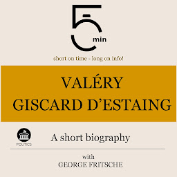Obraz ikony: Valéry Giscard d'Estaing: A short biography (5 Minute Biographies): 5 Minutes: Short on time – long on info!