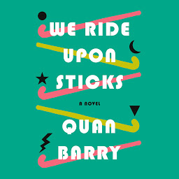 Icon image We Ride Upon Sticks: A Novel (Alex Award Winner)