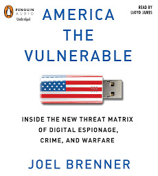 Icon image America the Vulnerable: Inside the New Threat Matrix of Digital Espionage, Crime, and Warfare