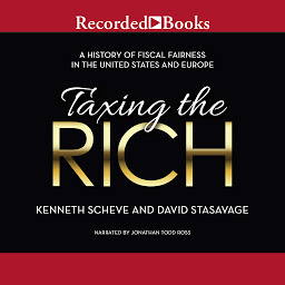 Icon image Taxing the Rich: A Short History of Fiscal Fairness in the United States and Europe