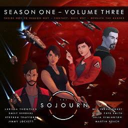 Icon image The Sojourn | Volume Three: Theirs Not To Reason Why | Contact, Wait Out | Beneath The Banner