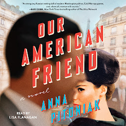 Icon image Our American Friend: A Novel