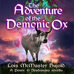 Icon image The Adventure of the Demonic Ox: A Penric and Desdemona Novella