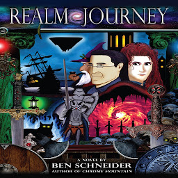 Icon image Realm Journey: A Novel by Ben Schneider: Author of Chrome Mountain