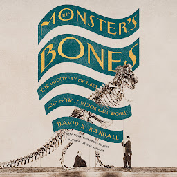 Icon image The Monster's Bones: The Discovery of T. Rex and How It Shook Our World
