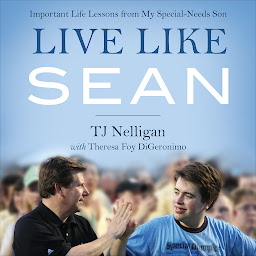 Obraz ikony: Live Like Sean: Important Life Lessons from My Special-Needs Son