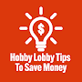 CashTips - Hobby Lobby Tips & Tricks To Save Money