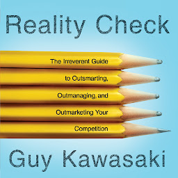 Icon image Reality Check: The Irreverent Guide to Outsmarting, Outmanaging, and Outmarketing Your Competition