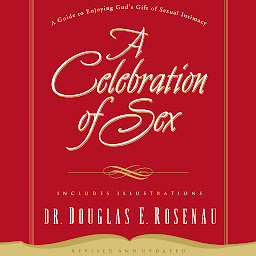 Icon image A Celebration Of Sex: A Guide to Enjoying God's Gift of Sexual Intimacy