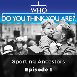 Symbolbild für Who Do You Think You Are? Sporting Ancestors: Episode 1