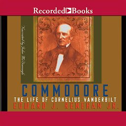 Icon image Commodore: The Life of Cornelius Vanderbilt