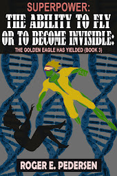 Obraz ikony: SuperPower: The Ability to Fly or to Become Invisible: The Golden Eagle Has Yielded (Book #3)