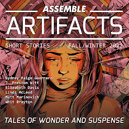 Icon image Assemble Artifacts Short Story Magazine: Fall 2022 (Issue #3)