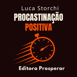 Obraz ikony: Procastinação Positiva: Como Usar O Tempo A Seu Favor