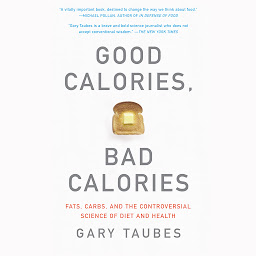 「Good Calories, Bad Calories: Fats, Carbs, and the Controversial Science of Diet and Health」圖示圖片