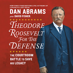 「Theodore Roosevelt for the Defense: The Courtroom Battle to Save His Legacy」のアイコン画像