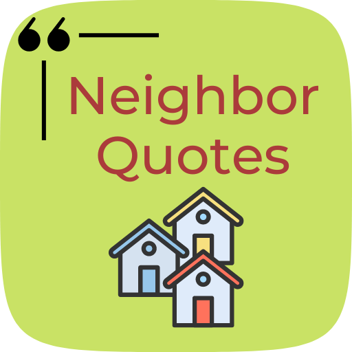 Neighbor Quotes