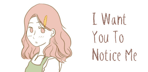I Want You To Notice Me