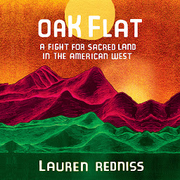 Obraz ikony: Oak Flat: A Fight for Sacred Land in the American West