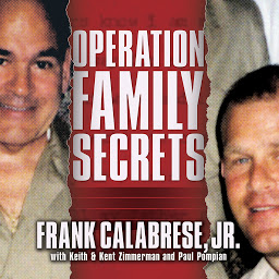 Obrázek ikony Operation Family Secrets: How a Mobster's Son and the FBI Brought Down Chicago's Murderous Crime Family