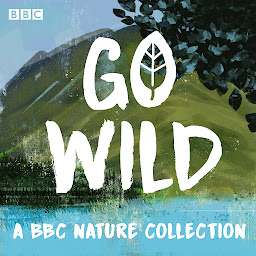 Icon image Go Wild: A BBC nature collection