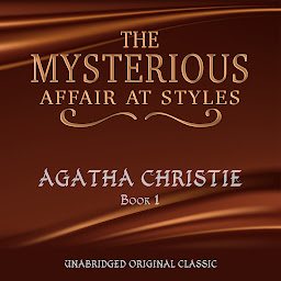 Icon image THE MYSTERIOUS AFFAIR AT STYLES: UNABRIDGED ORIGINAL CLASSIC