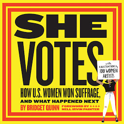 Icon image She Votes: How U.S. Women Won Suffrage, and What Happened Next