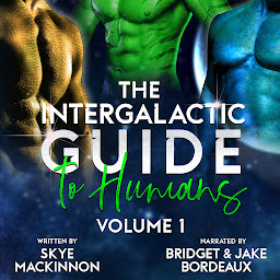 Icon image The Intergalactic Guide to Humans: Volume 1: A Hilarious and Steamy Alien Romance Box Set