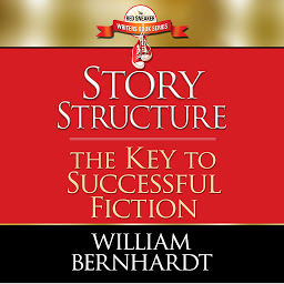 Icon image Story Structure: The Key to Successful Fiction