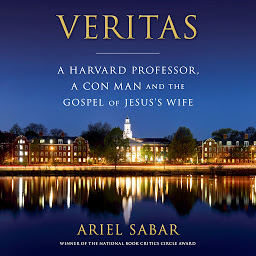 Icon image Veritas: A Harvard Professor, a Con Man and the Gospel of Jesus's Wife