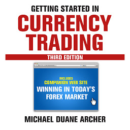 Icon image Getting Started in Currency Trading: Winning in Today's Forex Market