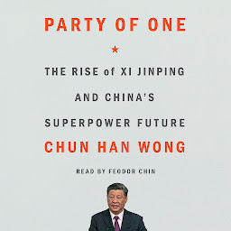 Icon image Party of One: The Rise of Xi Jinping and China's Superpower Future