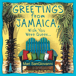 Obraz ikony: Greetings From Jamaica, Wish You Were Queer: Volume 1